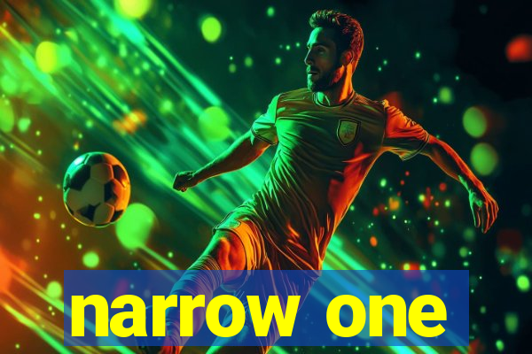 narrow one